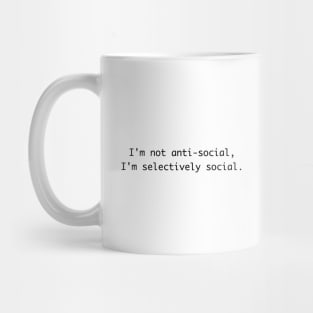 I'm not anti-social I'm selectively social - Gifts for introverts Mug